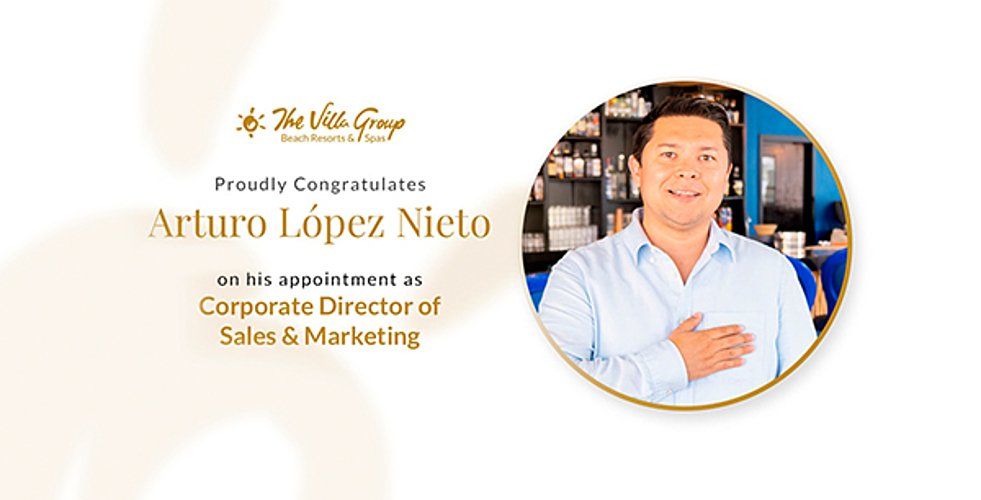 Arturo López Nieto has been appointed Director of Sales & Marketing at The Villa Group Beach Resorts & Spas